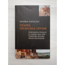Despre ierarhiile divine  - Madeea Axinciuc - Editura Academica Humanitas, 2015 